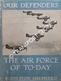 Book cover of The Air Force of To-Day  by SHEPHERD, E.C. 
